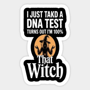 Embrace Your Power I Just Takd A Dna Test Turns Out Im 100 That Witch Magical Soul Sticker